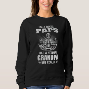 I'm A Biker Paps Like A Normal Grandpa But Cooler Sweatshirt