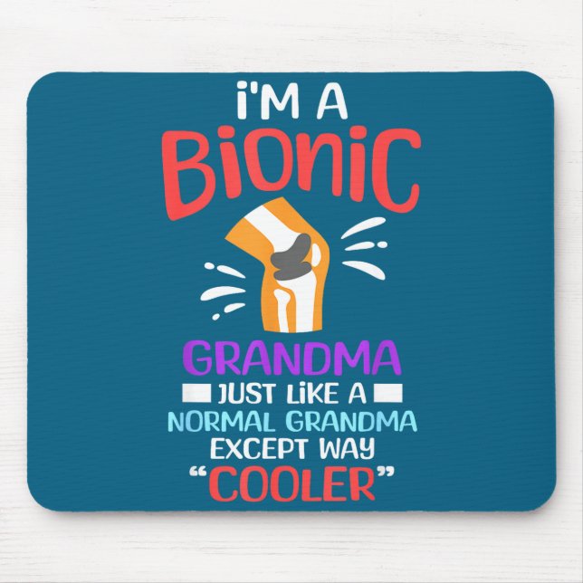 I'm A Bionic Grandma Funny Quote For Cool Grandmot Mouse Pad (Front)