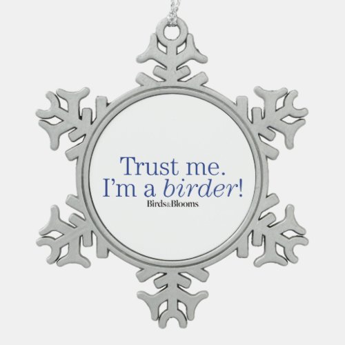 Im a Birder Snowflake Pewter Christmas Ornament