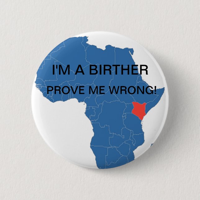 I'M A BIRTHER, PROVE ME WRONG! PINBACK BUTTON (Front)