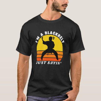 I'm A Blackbelt Just Saying, Funny Women's Martial T-Shirt
