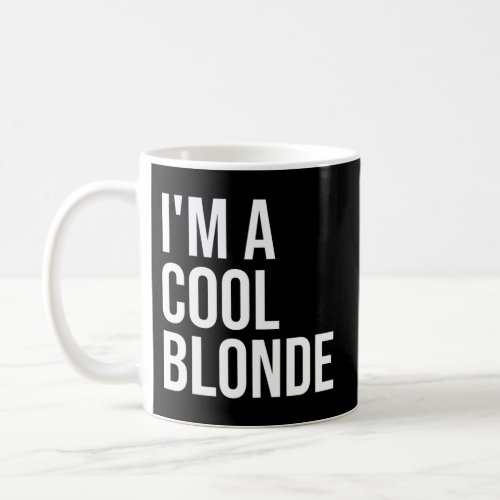 IM A Blondefunny Blondesim A Blonde Coffee Mug
