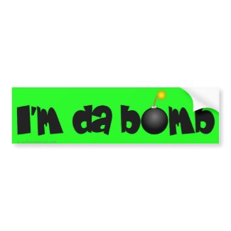 I'm a bomb that's about to explode bumpersticker