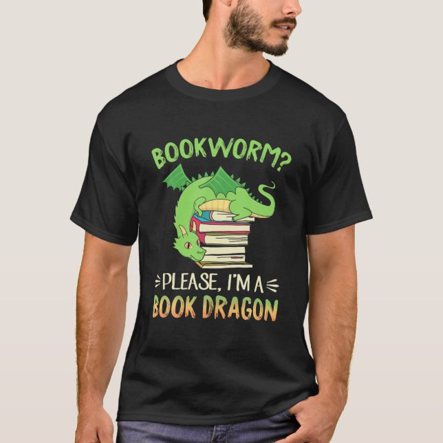 I'm A Book Dragon Book Reader Book Nerds Book Read T-Shirt (Front)