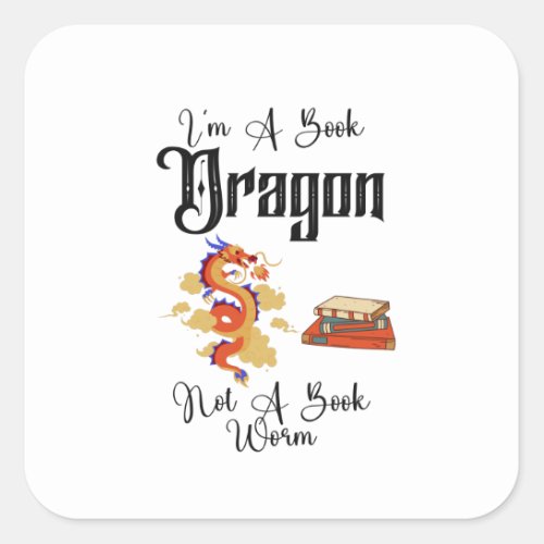 Im A Book Dragon Not A Book Worm T_Shirt Square Sticker