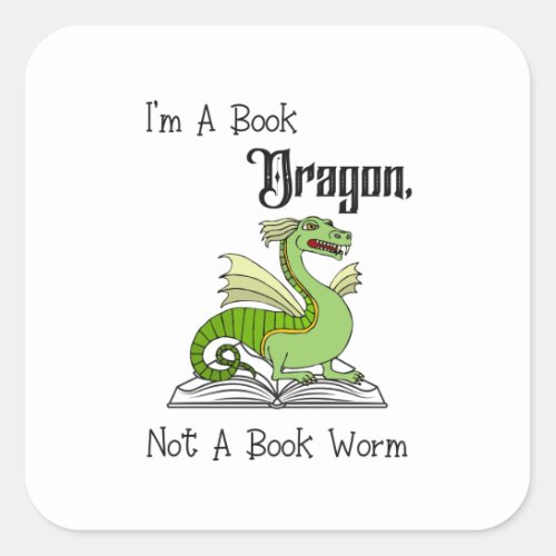 Im A Book Dragon Not A Book Worm T_Shirt Square Sticker