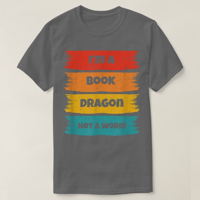 I'm A Book Dragon Not A Worm Book Lover648 T-Shirt (Design Front)