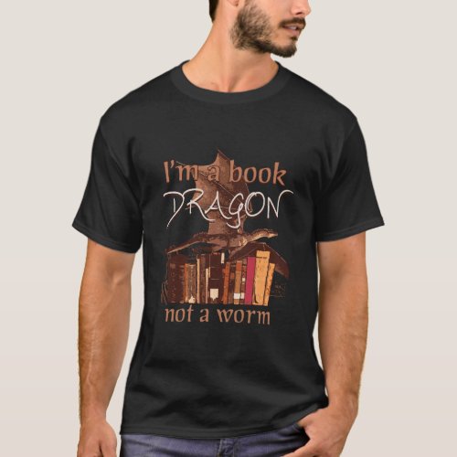 IM A Book Dragon Not A Worm Book Lovers Reading G T_Shirt