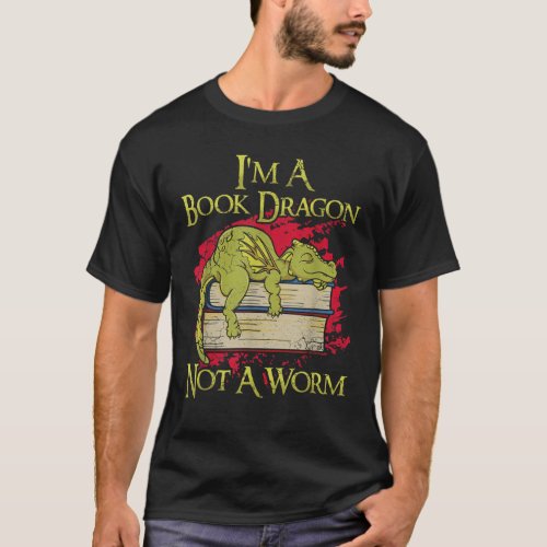 Im A Book Dragon Not A Worm Funny Quotes Humor Gi T_Shirt