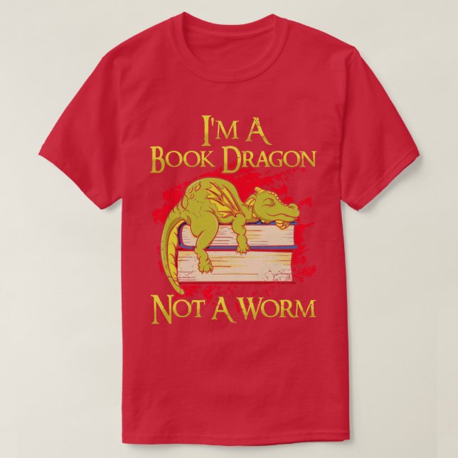 Im A Book Dragon Not A Worm T-Shirt (Design Front)