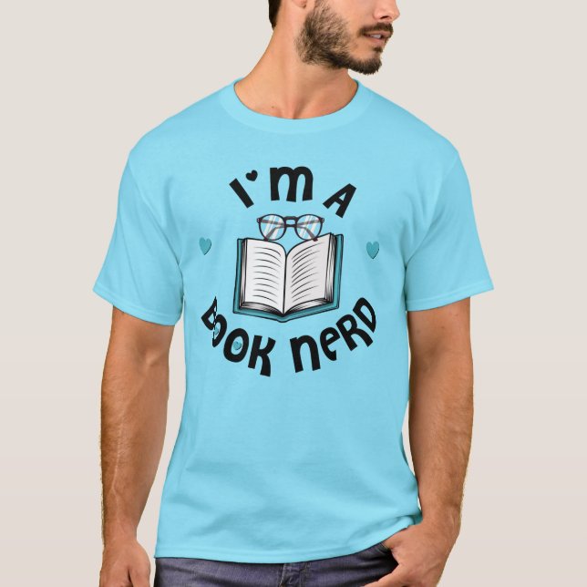 I'm A Book Nerd T-Shirt (Front)