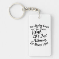 I'm a Bowling Coach To Save Time Let's Just Assume