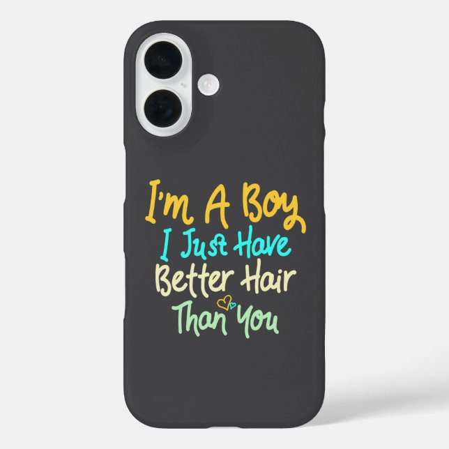I'm A Boy I Just Have Better Hair Than You Case-Mate iPhone Case (Back)