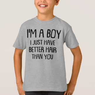I'm A Boy I Just Have Long Hair than you T-Shirt