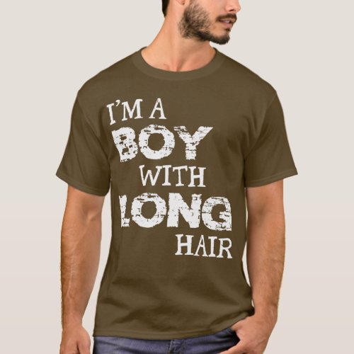 Im A Boy With Long Hair Funny Boy Cool Long Hair  T_Shirt