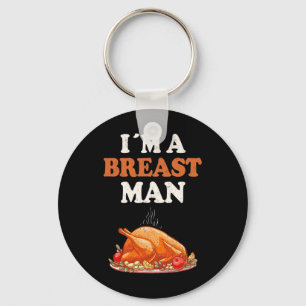 I'm A Breast Man Funny Turkey Thanksgiving Dinner Keychain