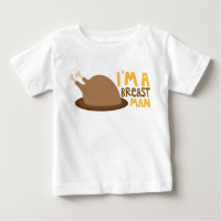 I'm A Breast Man Thanksgiving Turkey Baby T-Shirt