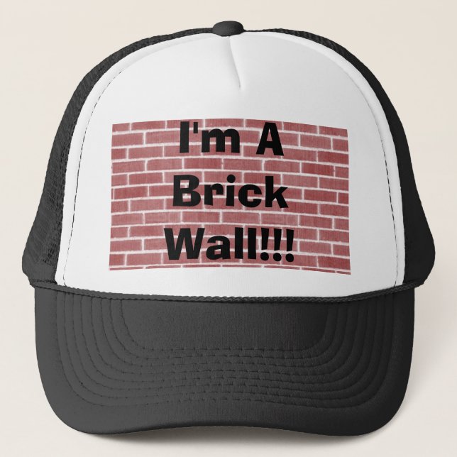 I'm A Brick Wall!!! Trucker Hat (Front)