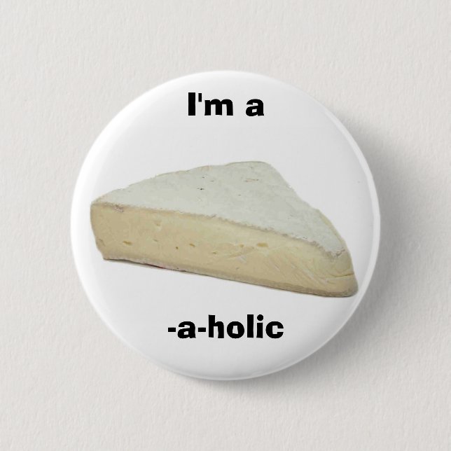 I'm a brie-a-holic pinback button (Front)