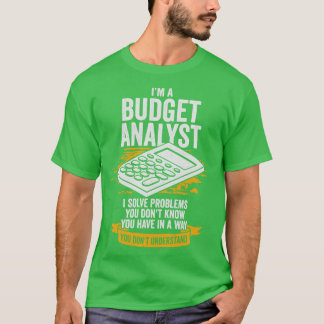 Im A Budget Analyst Gift T-Shirt