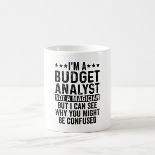 I'm A Budget Analyst Not A Magician Funny Coffee Mug