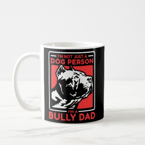 IM A Bully Dad Dog Owner American Bully Coffee Mug