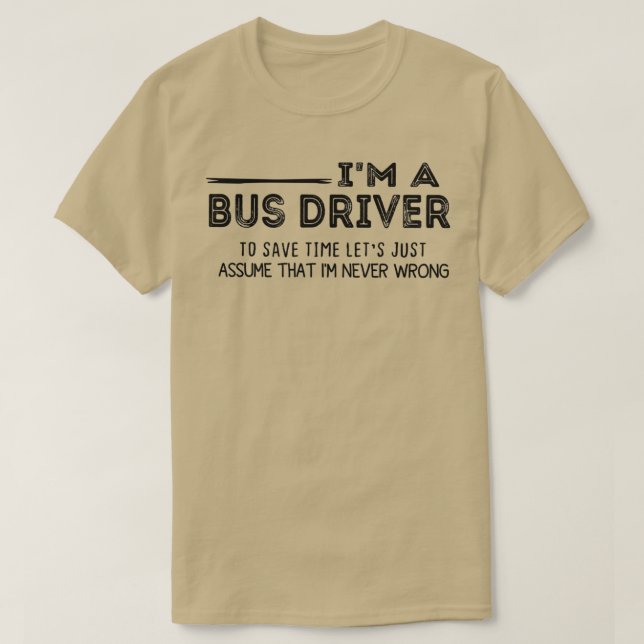 Im a bus driver to save time lets just assume that T-Shirt (Design Front)