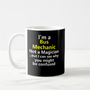 I'm A Bus Mechanic Job Career Technician Repairman Coffee Mug