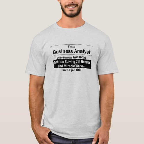 Im a Business Analyst T_Shirt
