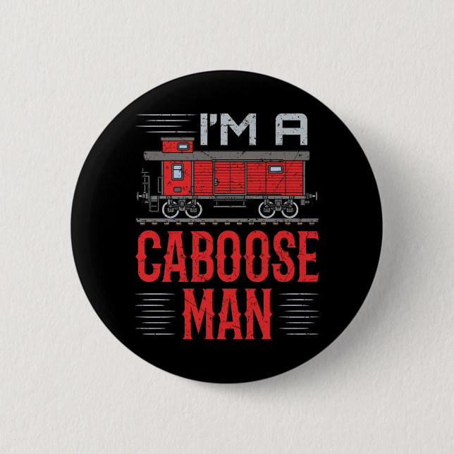 I'm a Caboose Man Model Train Collector  Button (Front)