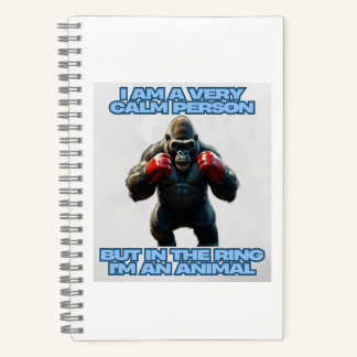 I'm a Calm Person But in the Ring I'm an Animal Notebook