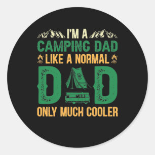 I'm A Camping Dad Like a Normal Dad Only Much Cool Classic Round Sticker