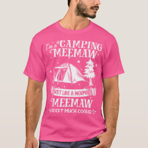 I'M A Camping Meemaw Just Like A Normal Meemaw T-Shirt