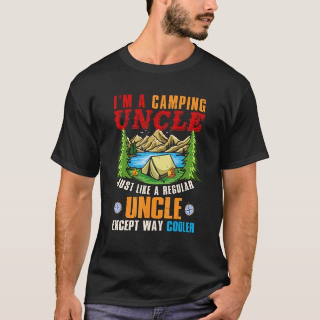 I'm A Camping Uncle  Except Way Cooler Father's Da T-Shirt (Front)