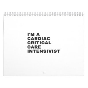 I'M A CARDIAC CARE CRITICAL INTENSIVIST CALENDAR