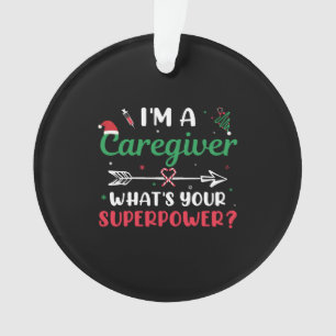 I'm a Caregiver What's your Superpower Christmas Ornament