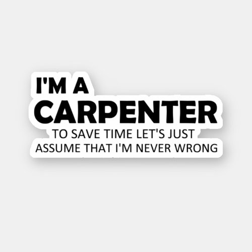 Im A Carpenter Funny Sayings Quote Gift Idea Sticker