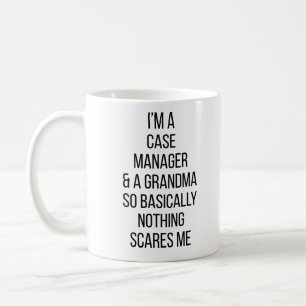 I'M A Case Manager And A Grandma so Basically Noth Coffee Mug