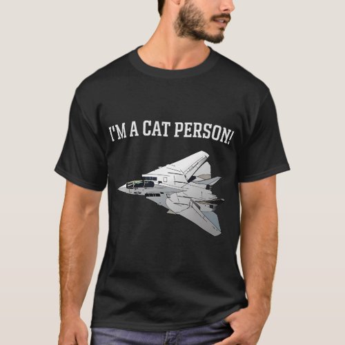 IM A Cat Person F_14 Tomcat T_Shirt