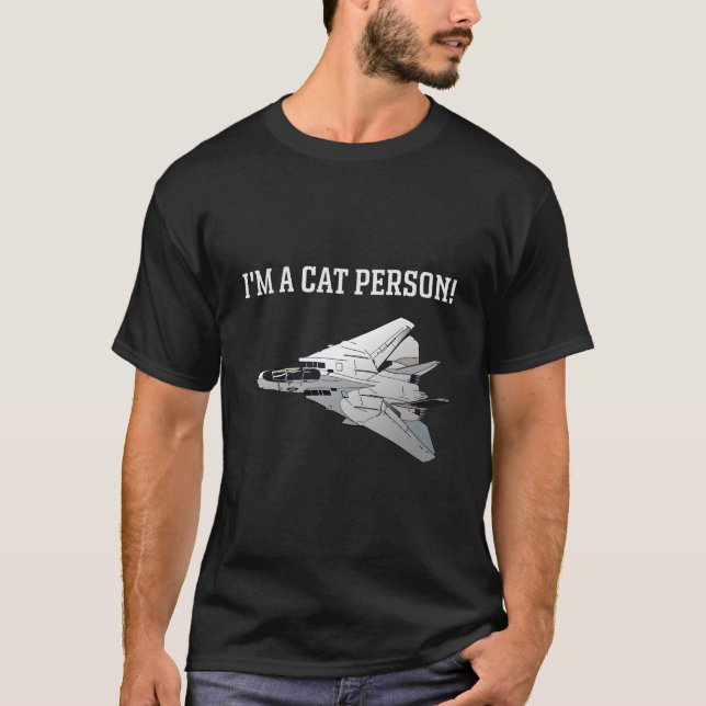I'M A Cat Person F-14 Tomcat T-Shirt (Front)