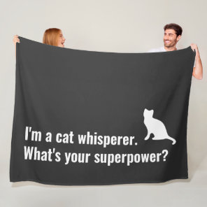 I'm a Cat Whisperer What's your Superpower Funny Fleece Blanket