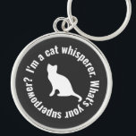 I'm a Cat Whisperer What's your Superpower Funny Keychain<br><div class="desc">Are you a proud cat whisperer? Show off your superpower with this hilarious keychain! Perfect for cat lovers, cat moms, and animal enthusiasts, this keychain is a great gift for cat whisperers everywhere. Whether you're a cat mom, cat dad, or just a crazy cat lady, this keychain is a fun...</div>
