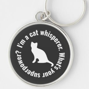 I'm a Cat Whisperer What's your Superpower Funny Keychain