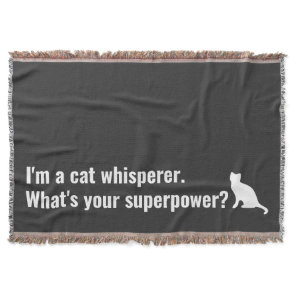 I'm a Cat Whisperer What's your Superpower Funny Throw Blanket