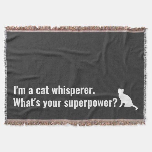 Im a Cat Whisperer Whats your Superpower Funny Throw Blanket