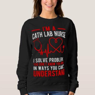 I'm A Cath Lab Nurse Cath Lab Nursing Sweatshirt