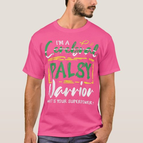 Im A Cerebral Palsy Warrior Whats Your Superpower  T_Shirt