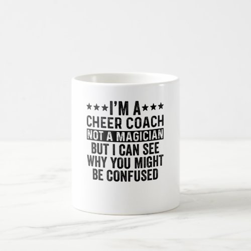 Im A Cheer Coach Not A Magician Funny Coffee Mug