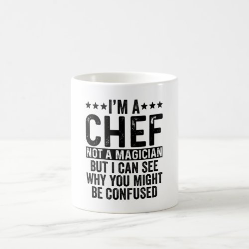 Im A Chef Not A Magician Funny Coffee Mug