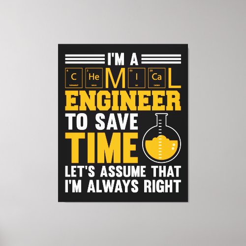 Im A Chemical Engineer Im Right Canvas Print